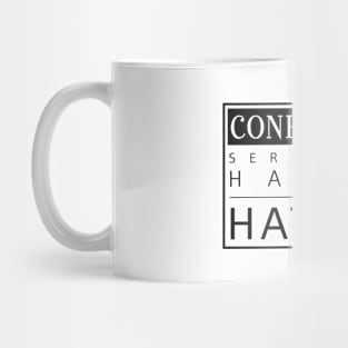 Confidence Seriously Harms the Haters Mug